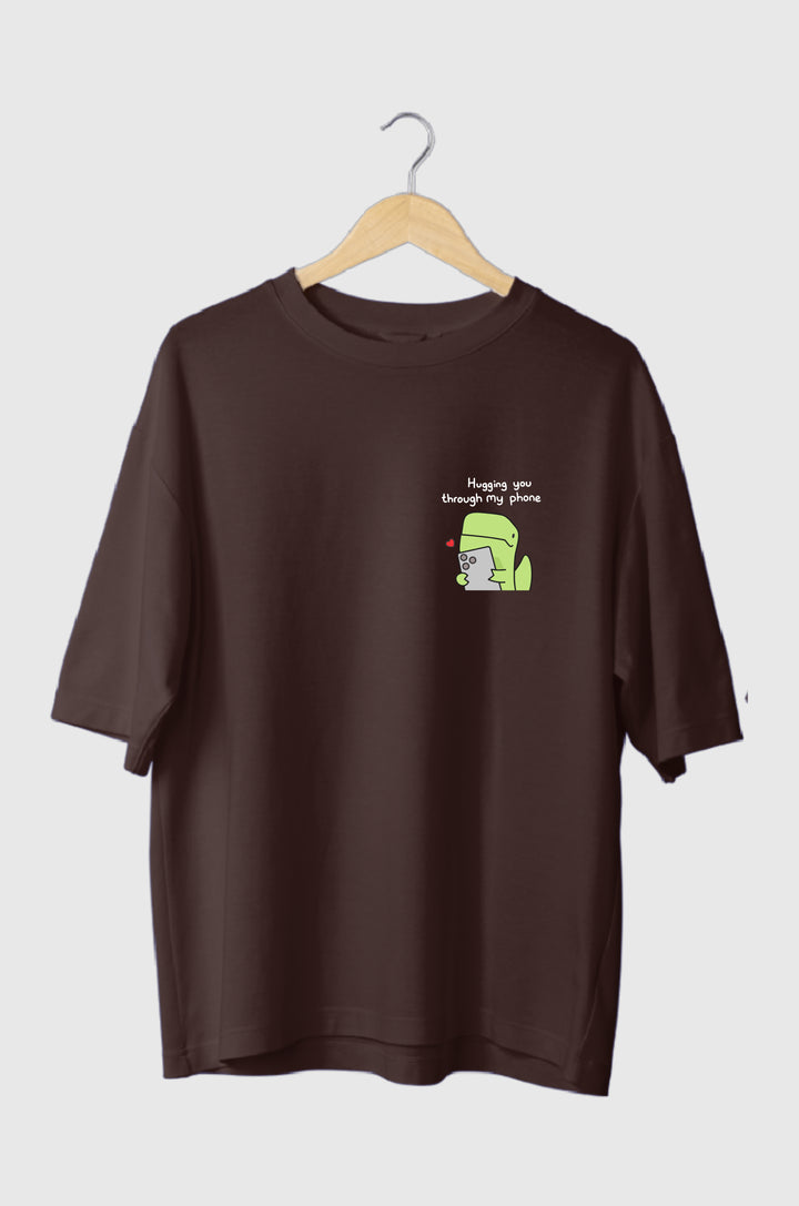 Hugging you through my phone Oversized Tee