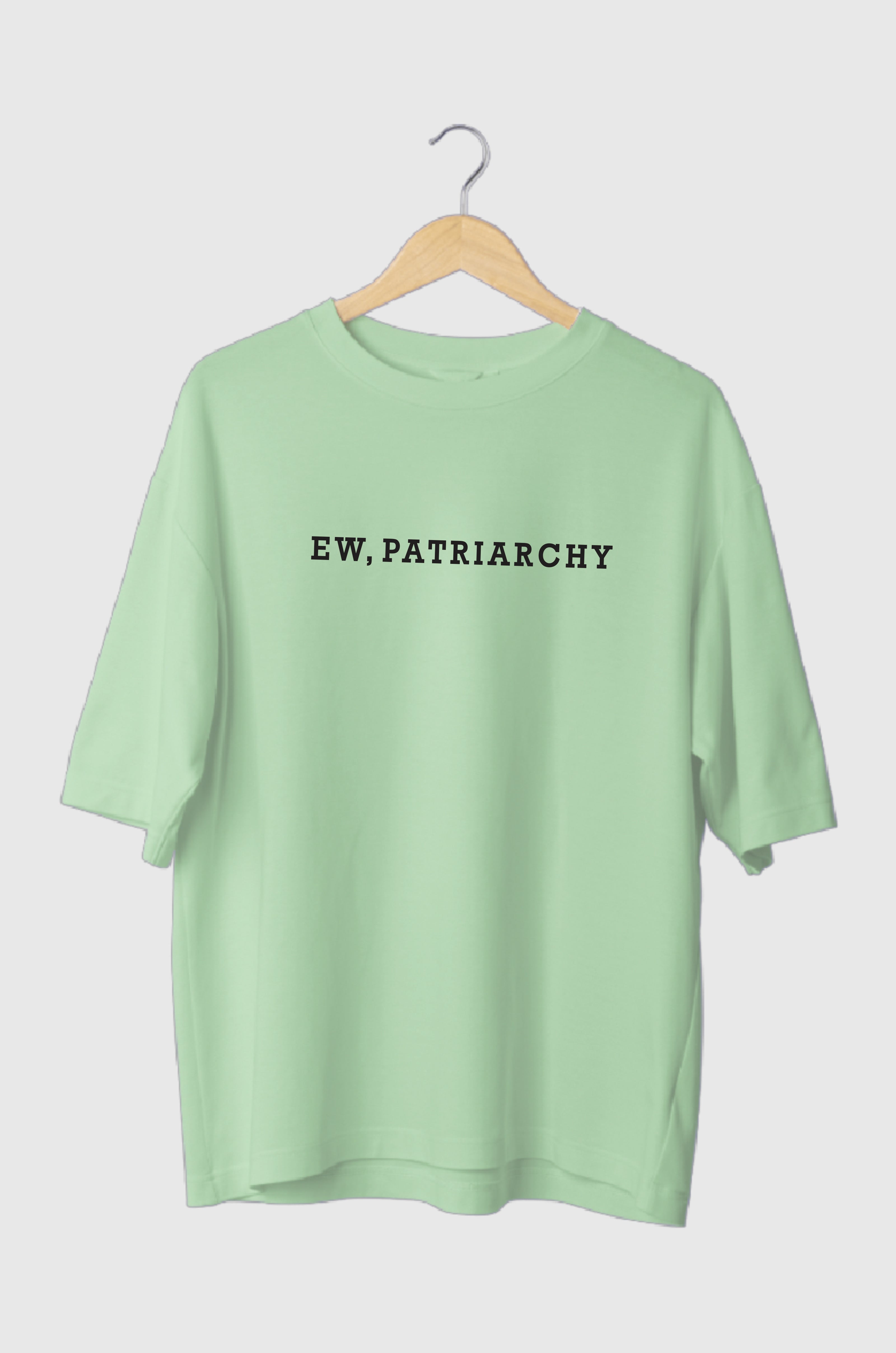 Ew Patriarchy Oversized Tee
