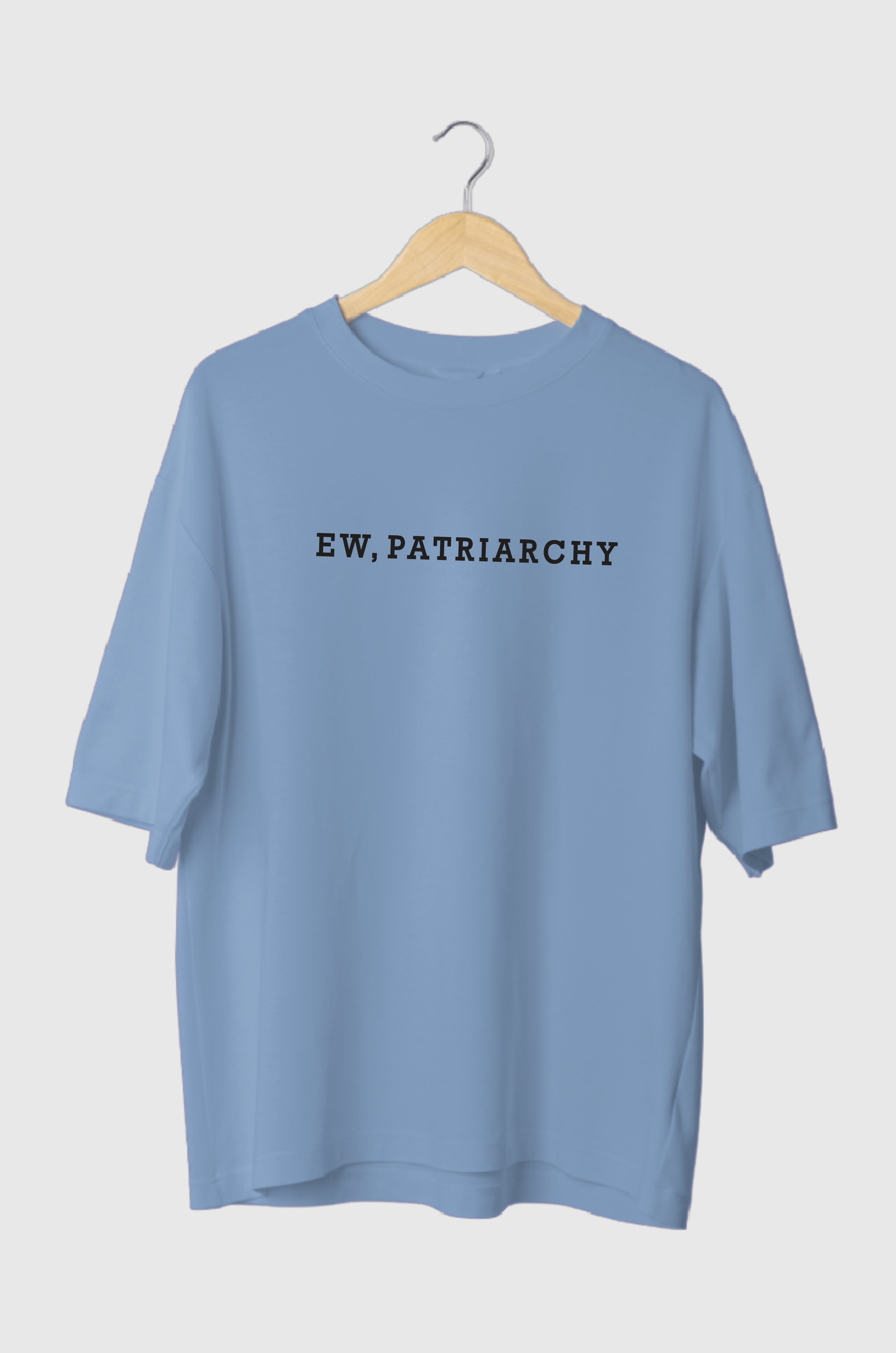 Ew Patriarchy Oversized Tee