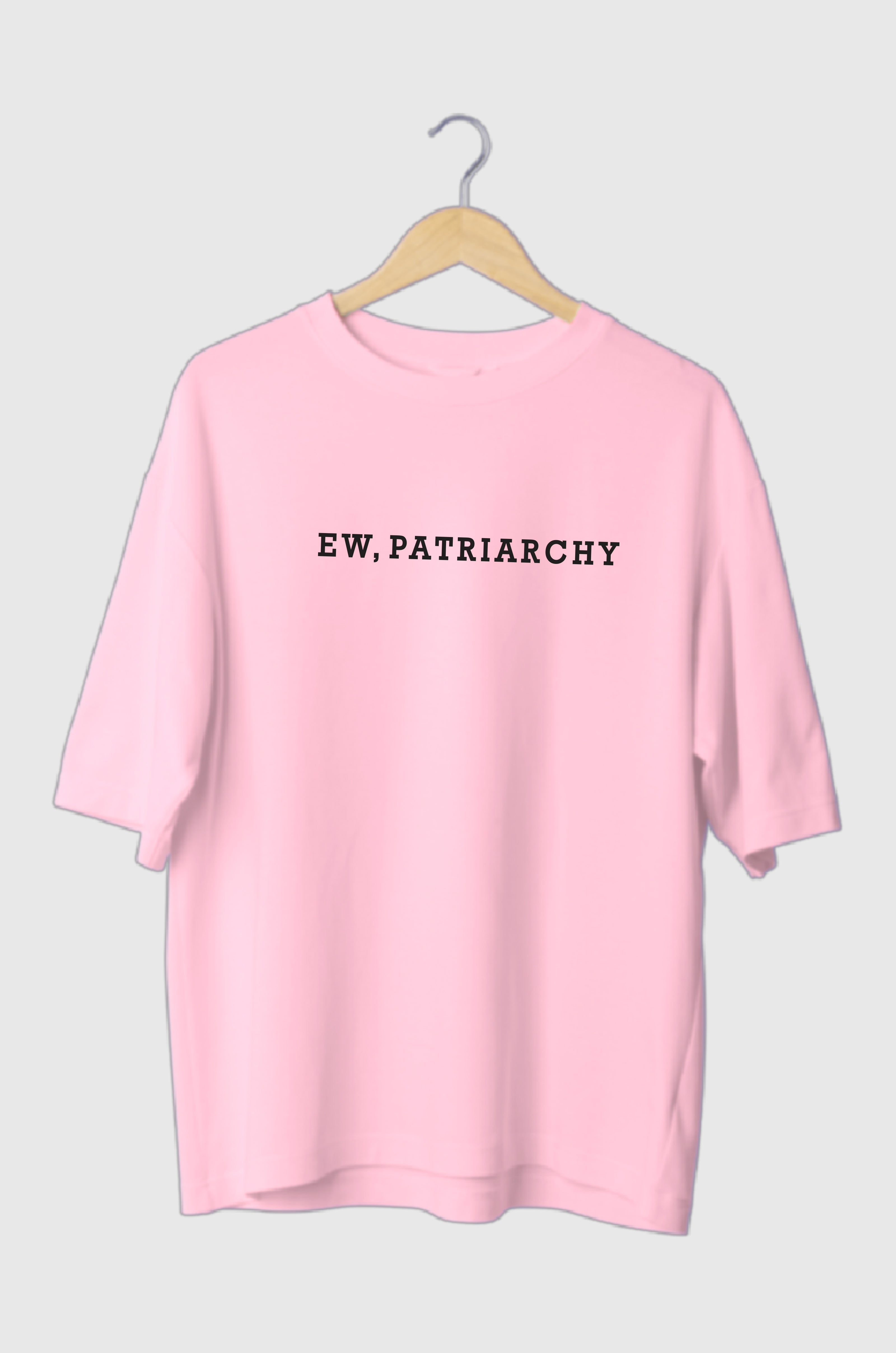 Ew Patriarchy Oversized Tee