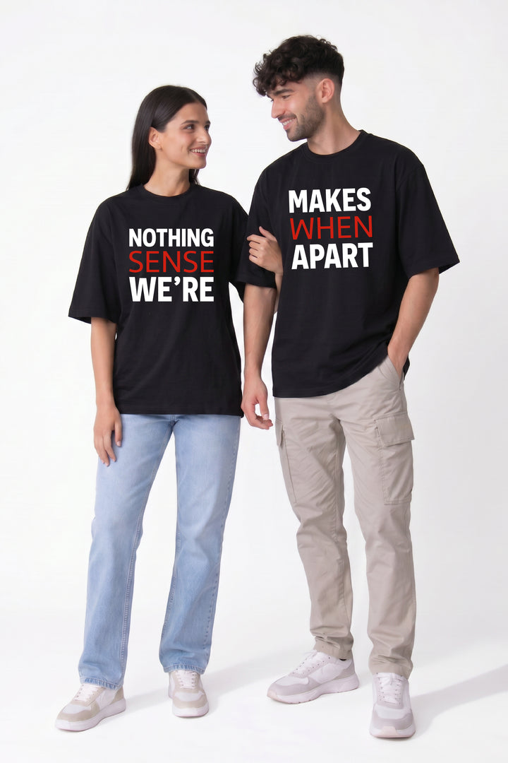 Nothing Makes Sense Oversized Couple T-Shirts (Pack of 2)