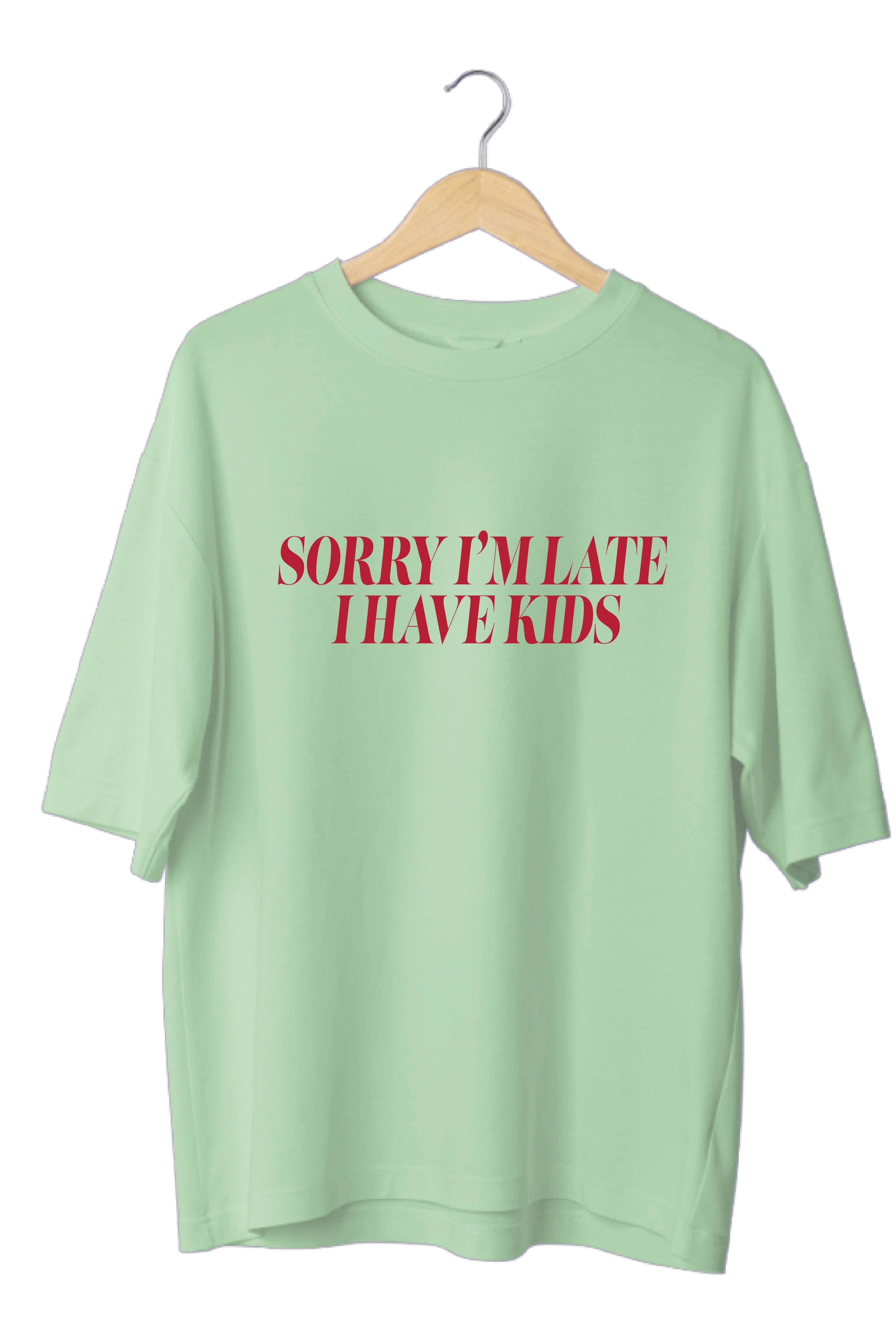 Sorry I'm late Oversized Tee