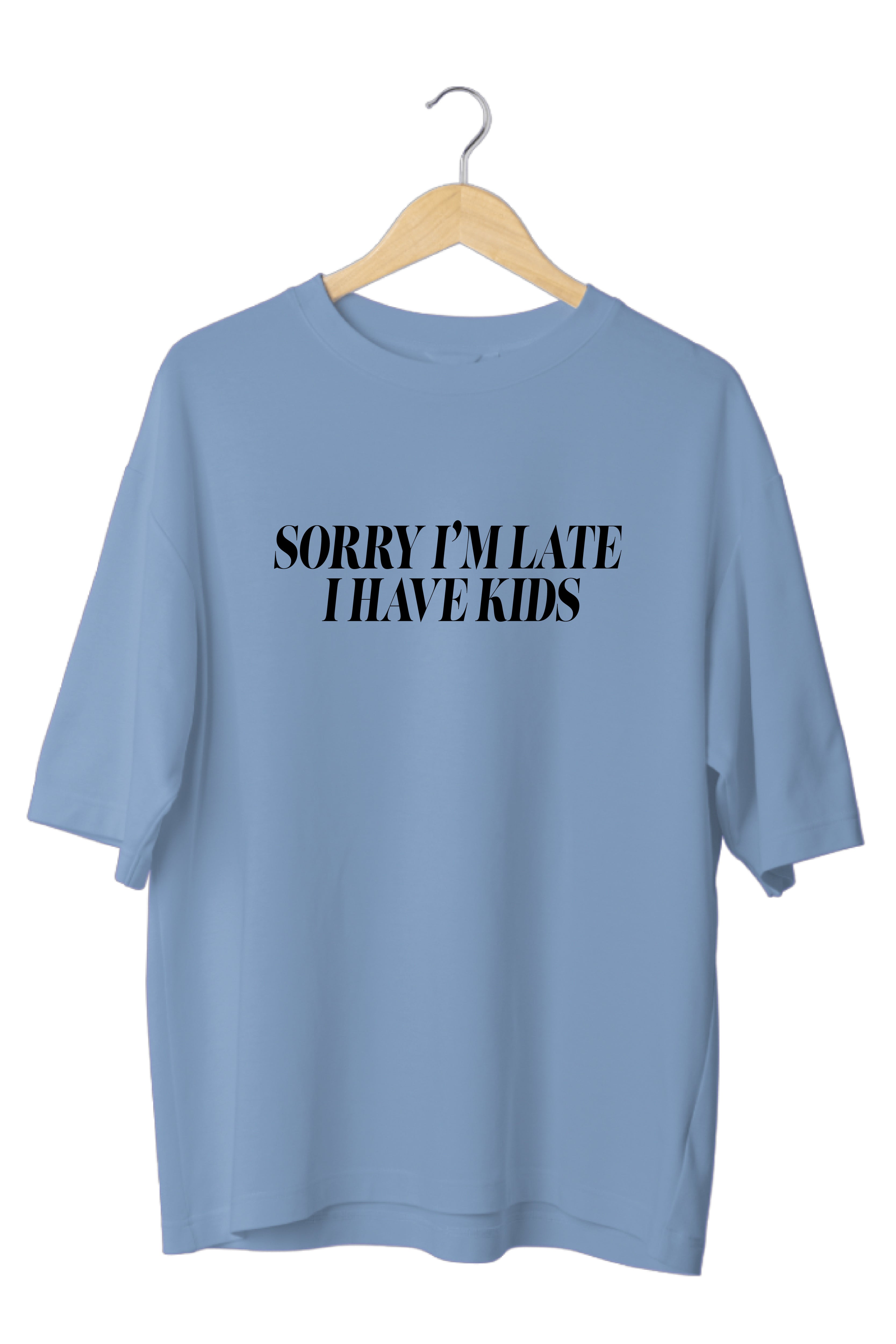 Sorry I'm late Oversized Tee