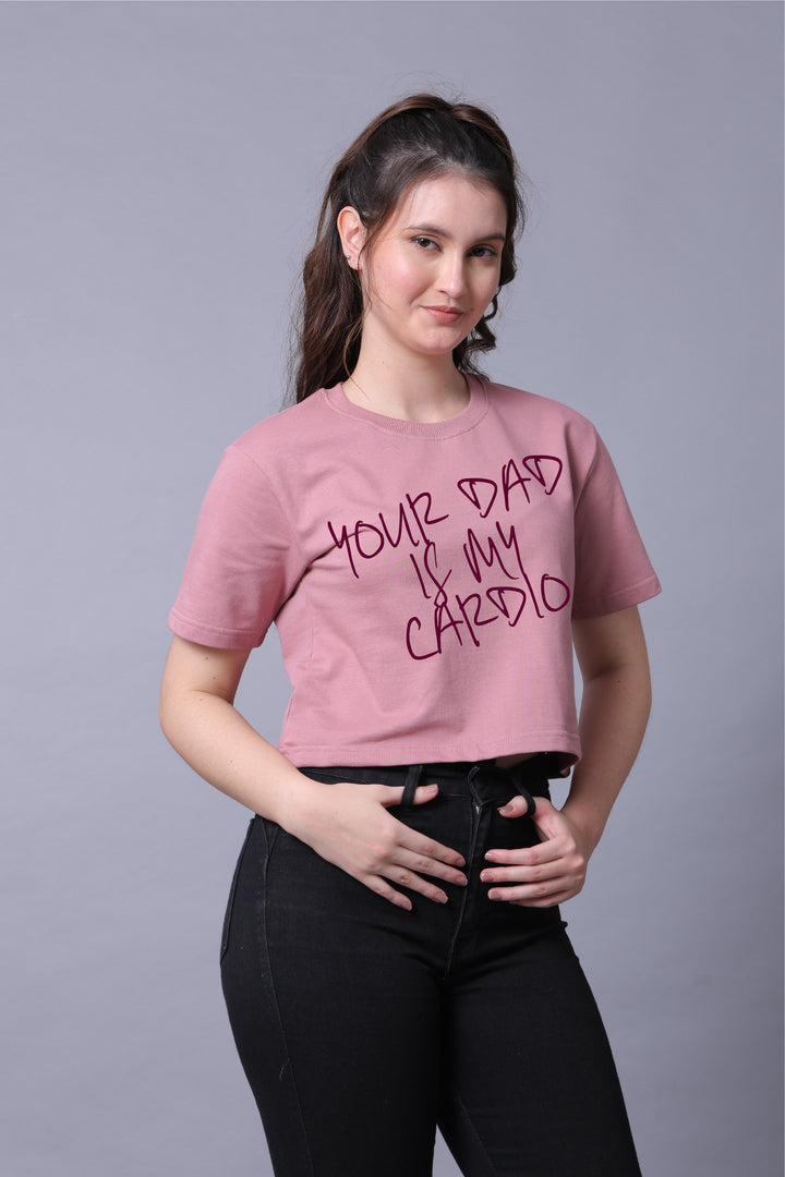 Your Dad is My Cardio Women Crop Top