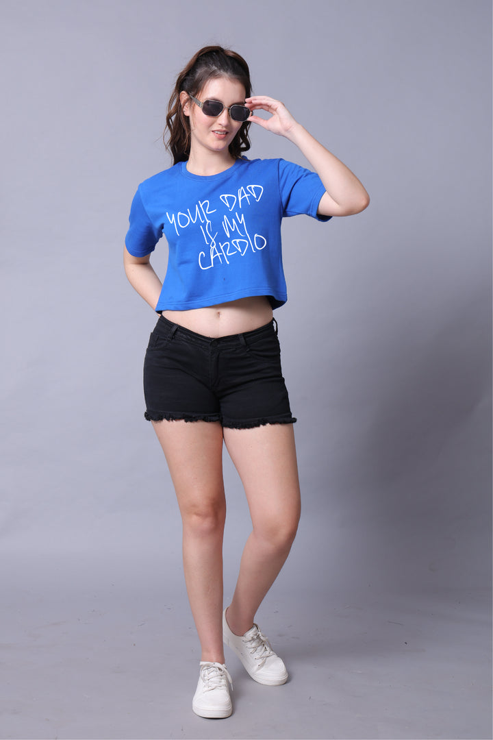 Your Dad is My Cardio Women Crop Top